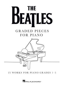 The Beatles: Graded Pieces for Piano - 25 Works for Piano Grades 1-5