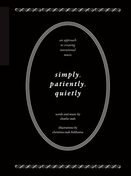Simply, Patiently, Quietly - An Approach to Creating Intentional Music