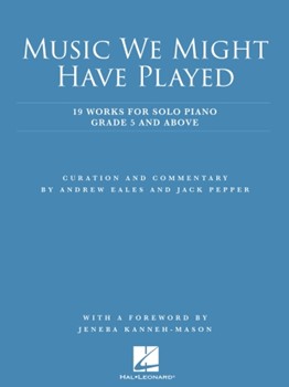 Music We Might Have Played - 19 Works for for Solo Piano: Grade 5 and Above
