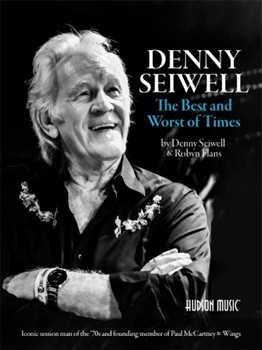Denny Seiwell: The Best and Worst of Times - Iconic Session Man of the '70s and Founding Member of Paul McCartney & Wings