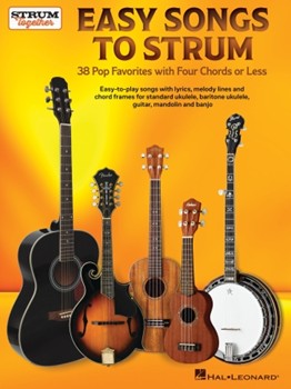 Easy Songs to Strum - 38 Pop Favorites with Four Chords or Less