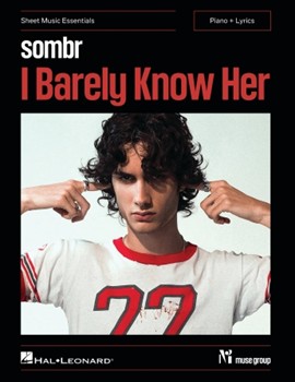 Sombr - I Barely Know Her