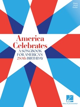 America Celebrates - A Songbook for America's 250th Birthday