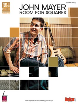 John Mayer - Room for Squares - Transcriptions Supervised by John Mayer