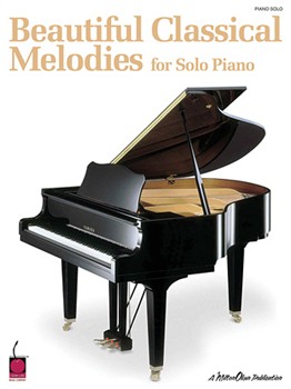 Beautiful Classical Melodies For Solo Piano by Various for Piano