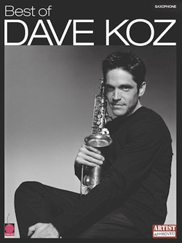 Best Of Dave Koz by Koz Dave Dave Koz for Sax Solo T (Artist Approved)