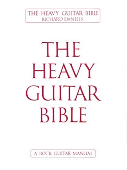 Heavy Guitar Bible The by Daniels Richard - Bible Series - Richard Daniels for Guitar Tab
