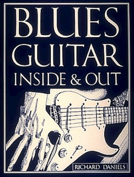 Blues Guitar Inside & Out by Daniels Richard Richard Daniels for Guitar Met