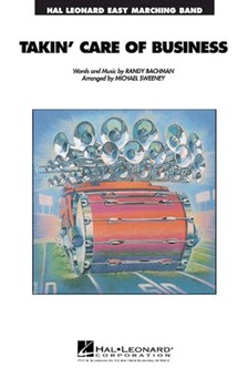 Takin' Care Of Business by Bachman Randy - Sweeney Michael - for Marching Band