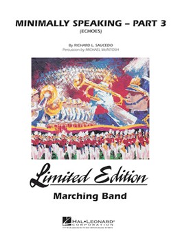 Minimally Speaking Part 3 (Echoes) by Saucedo Richard L for Marching Band (Part 3)