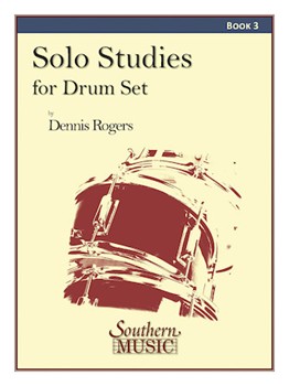 Solo Studies for Drum Set Book 3 by Rogers Dennis for
