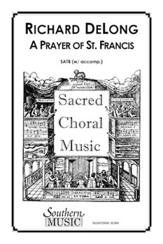 Prayer Of St. Francis A by DeLong Richard for SATB