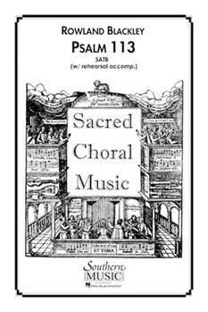 Psalm 113 by Blackley Rowland for SATB