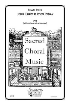 Jesus Christ Is Risen Today by Riley Shari for SATB