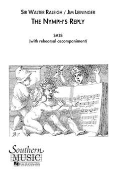 Nymph's Reply by Leininger Jim for SATB