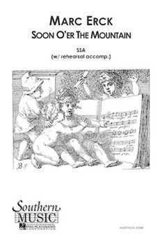 Soon O'er The Mountain by Erck Marc for SSA