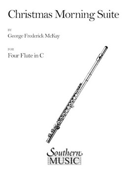 Christmas Morning by McKay George Frederick for 4 Flutes
