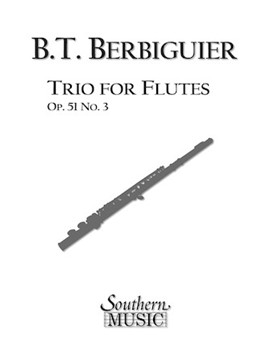 Trio #3 Opus 51 #3 by Berbiguier Benoit - Wienandt Elwyn - for Flute Trio