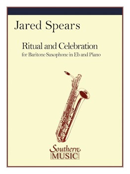 Ritual & Celebration by Spears Jared for Baritone Saxophone