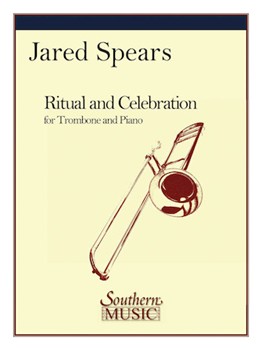 Ritual & Celebration by Spears Jared for Trombone and Piano