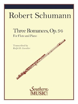 3 Romances Opus 94 by Schumann Robert - Guenther Ralph - for Flute and Piano