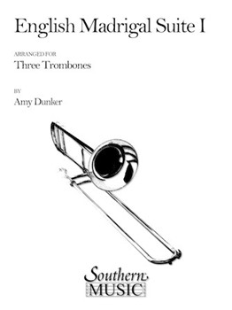 English Madrigal Suite 1 by Weelkes Thomas - Dunker Amy - for Trombone