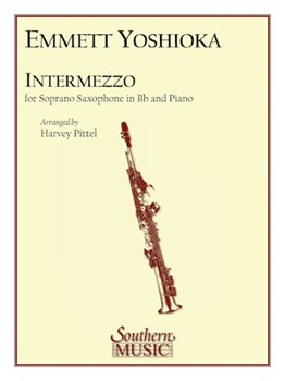 Intermezzo For Soprano Saxophone by Yoshioka Emmett - Pittel Harvey - for Sop Sax