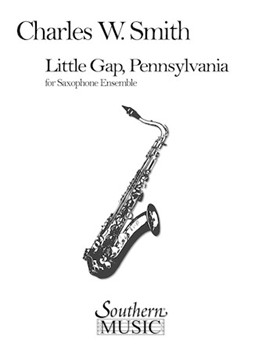 Little Gap Pennsylvania by Smith Charles W - Misc Ww.en Uil1 - No Bass Sax for Saxophone Sextet (Set A)