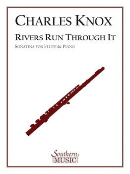 Rivers Run Through It-sonatina For Flute by Knox Charles for Flute and Piano