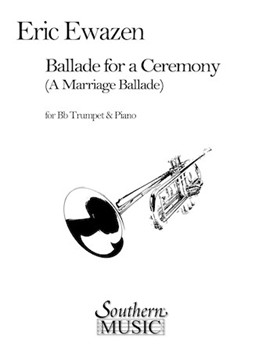 Ballad For A Ceremony (A Marriage Ballade) by Ewazen Eric for Trumpet and Piano