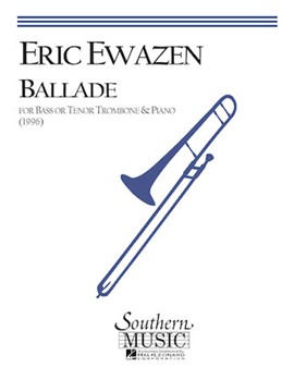 Ballade For Trombone by Ewazen Eric for Trombone