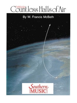 Through Countless Hall Of Air by McBeth W Francis for Concert Band