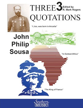 3 Quotations by Sousa John Philip - Rogers Mark - for Concert Band