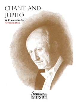 Chant & Jubilo by McBeth W Francis for Condensed Score (Revised 1 / 16 / 97)