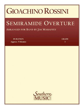 Semiramide Overture by Rossini Gioachino - Mahaffey Jim - for Concert Band