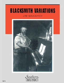 Blacksmith Variations by Mahaffey Jim for Concert Band