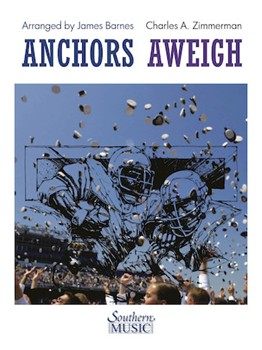 Anchors Aweigh by Zimmermann Charles - Barnes James - for Concert March