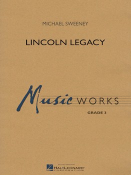Lincoln Legacy by Sweeney Michael - Sweeney Michael - for Concert Band