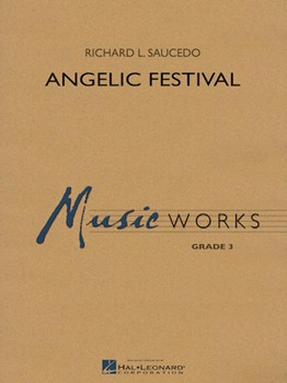 Angelic Festival by Saucedo Richard L for Concert Band