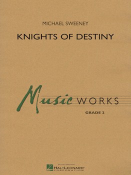 Knights Of Destiny by Sweeney Michael for Concert Band