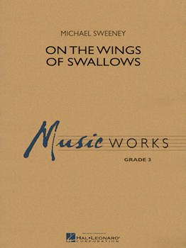 On The Wings Of Swallows by Sweeney Michael for Concert Band
