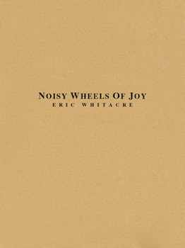 Noisy Wheels Of Joy by Whitacre Eric for Concert Band