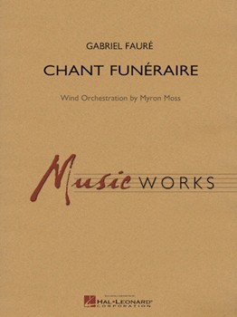 Chant Funeraire by Faure Gabriel - Myron Moss - for Concert Band