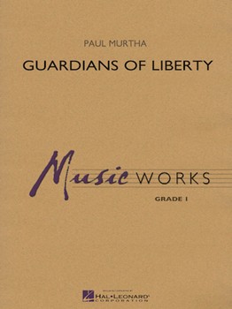 Guardians Of Liberty by Murtha Paul - Paul Murtha - for Concert March