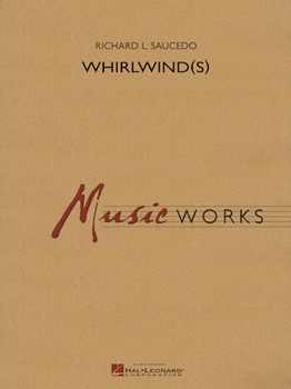 Whirlwind(S) by Saucedo Richard L for Concert Band
