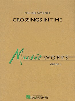 Crossings In Time by Sweeney Michael for Concert Band