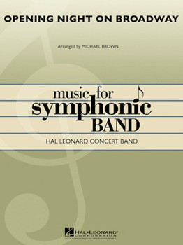 Opening Night On Broadway by - Brown Michael - for Concert Band