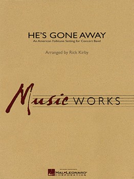 He's Gone Away by Kirby Rick - Kirby Rick - for Concert Band