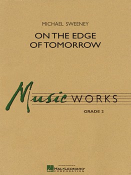 On The Edge Of Tomorrow by Sweeney Michael for Concert Band