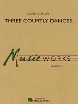 Hal Leonard Lloyd Conley         Conley L  Three Courtly Dances - Concert Band
